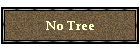 No Tree